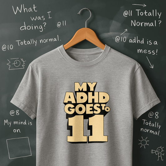 My ADHD Goes to 11 T-Shirt