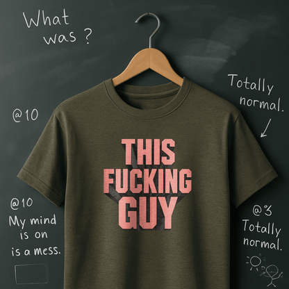 This Fucking Guy T-Shirt