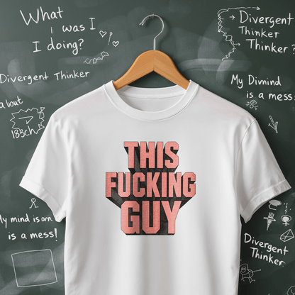 This Fucking Guy T-Shirt