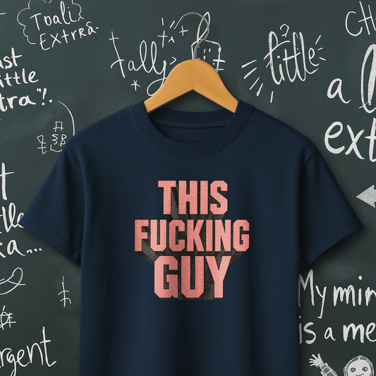 This Fucking Guy T-Shirt