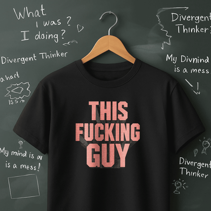 This Fucking Guy T-Shirt