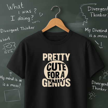 Pretty Cute for a Genius T-Shirt