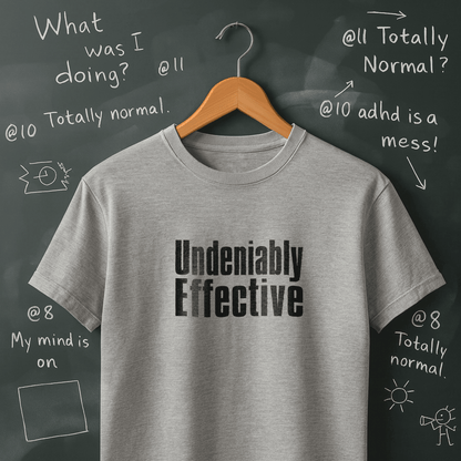 Undeniably Effective T-Shirt