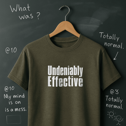 Undeniably Effective T-Shirt