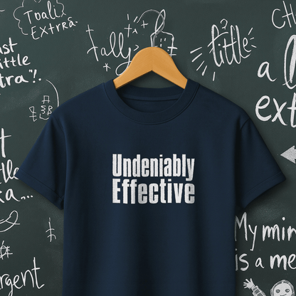 Undeniably Effective T-Shirt
