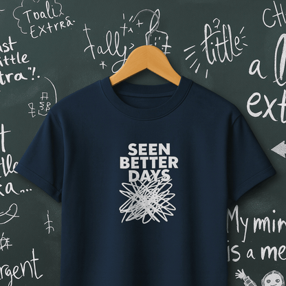 Seen Better Days T-Shirt