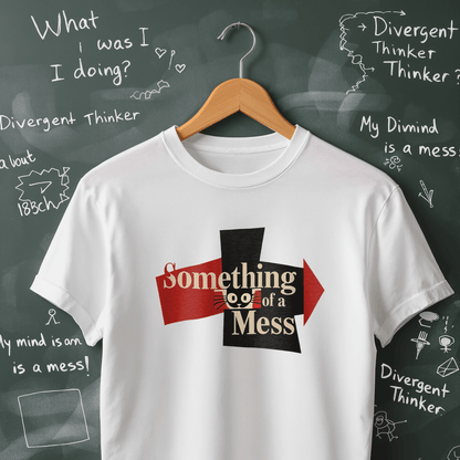 Something of a Mess T-Shirt