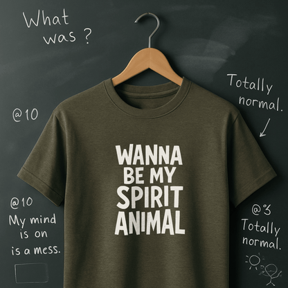 Wanna Be My Spirit Animal T-Shirt