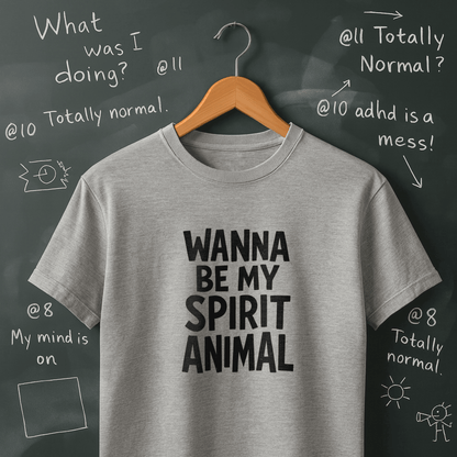 Wanna Be My Spirit Animal T-Shirt
