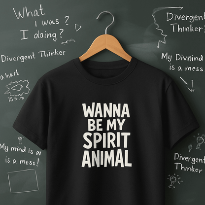 Wanna Be My Spirit Animal T-Shirt