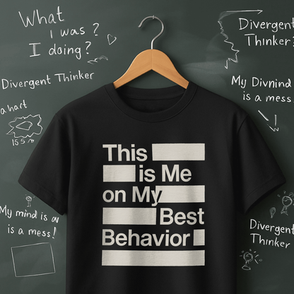 This is Me on My Best Behavior T-Shirt