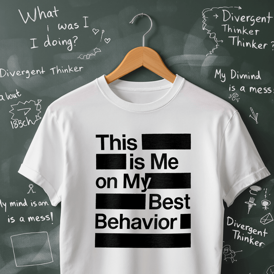 This is Me on My Best Behavior T-Shirt