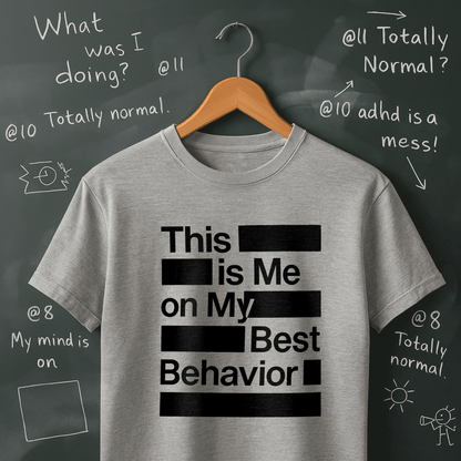 This is Me on My Best Behavior T-Shirt