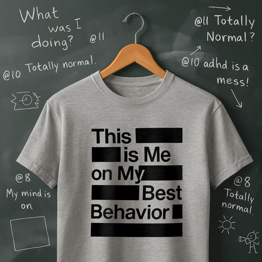 This is Me on My Best Behavior T-Shirt