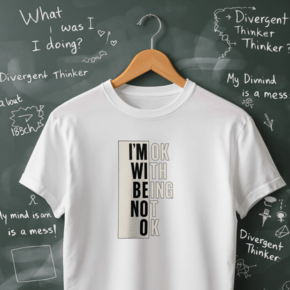 I'm Ok With Being Not Ok T-Shirt