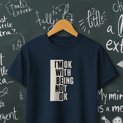 I'm Ok With Being Not Ok T-Shirt