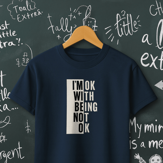 I'm Ok With Being Not Ok T-Shirt