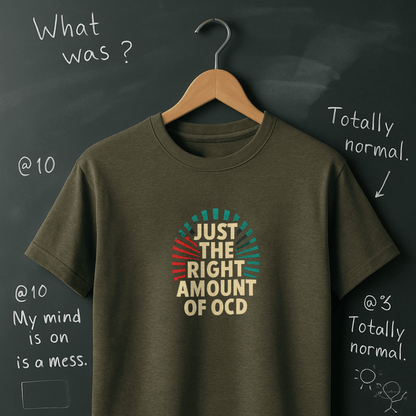 Just The Right Amount of OCD T-Shirt