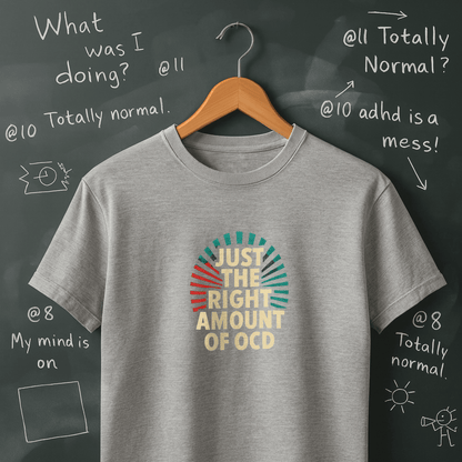 Just The Right Amount of OCD T-Shirt