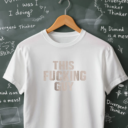 This Fucking Guy - T-Shirt