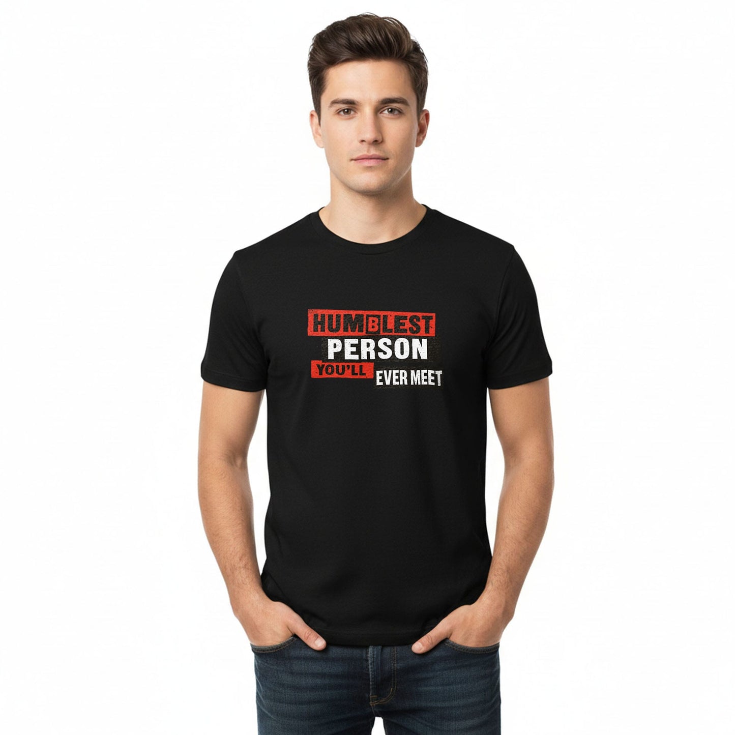 Humblest Person You'll Ever Meet - T-Shirt