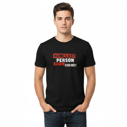 Humblest Person You'll Ever Meet - T-Shirt