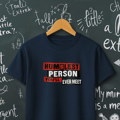 Humblest Person You'll Ever Meet - T-Shirt