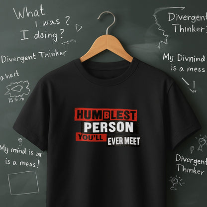 Humblest Person You'll Ever Meet - T-Shirt