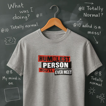 Humblest Person You'll Ever Meet - T-Shirt