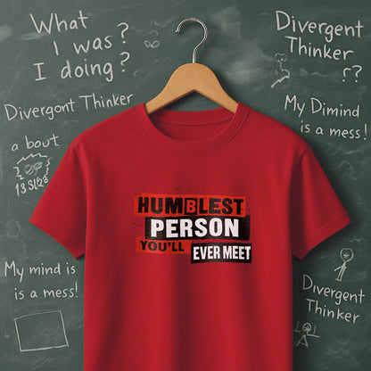 Humblest Person You'll Ever Meet - T-Shirt