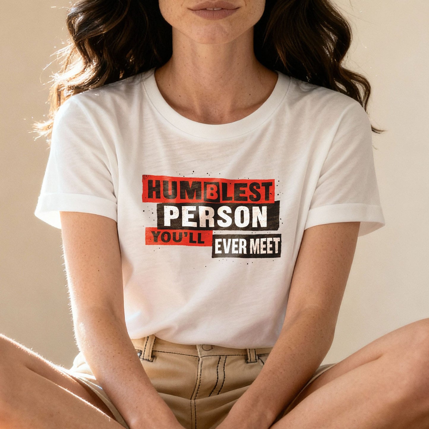 Humblest Person You'll Ever Meet - T-Shirt