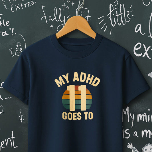 My ADHD Goes to 11 - T-Shirt