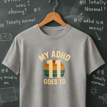My ADHD Goes to 11 - T-Shirt