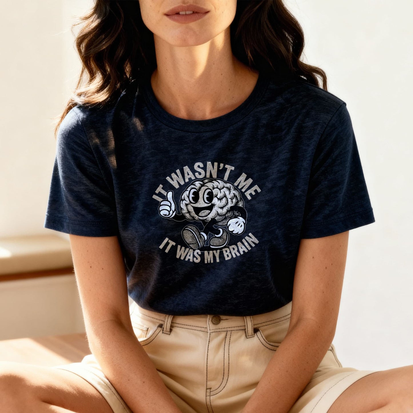 It Wasn't Me it Was My Brain - T-Shirt