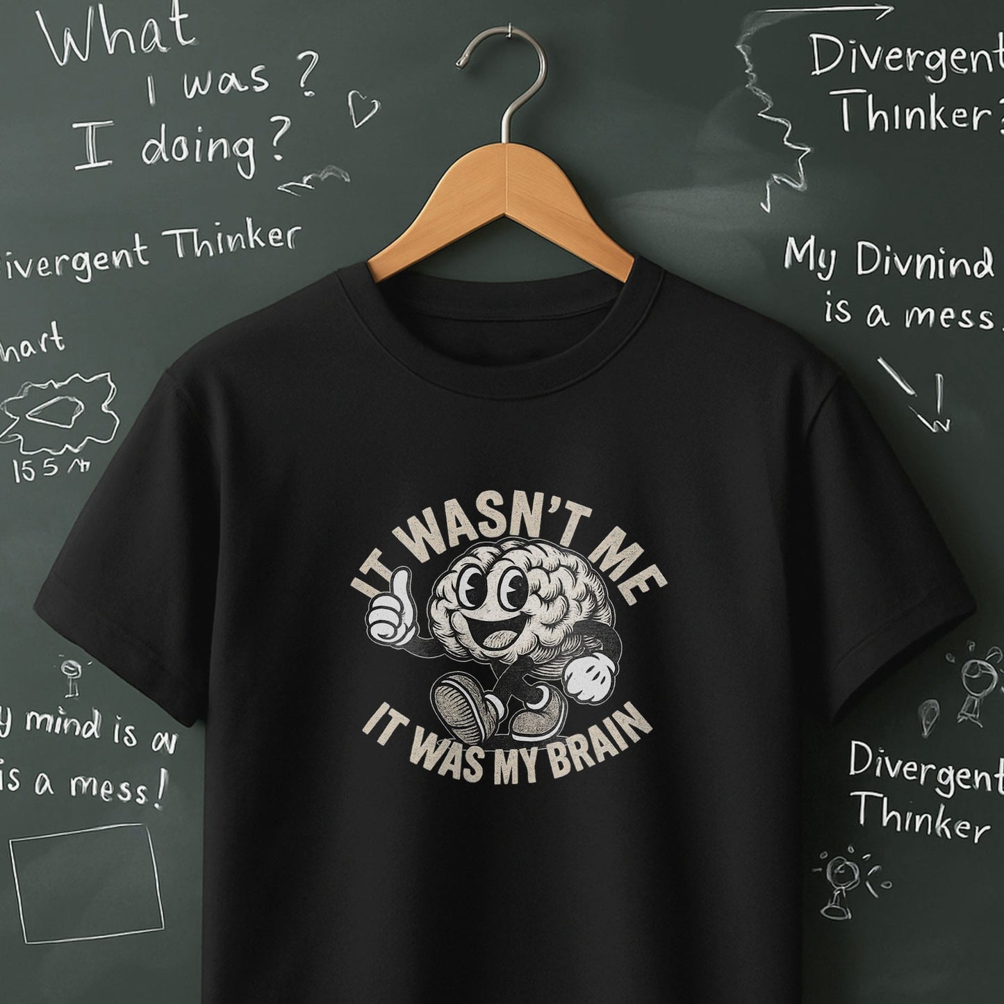 It Wasn't Me it Was My Brain - T-Shirt