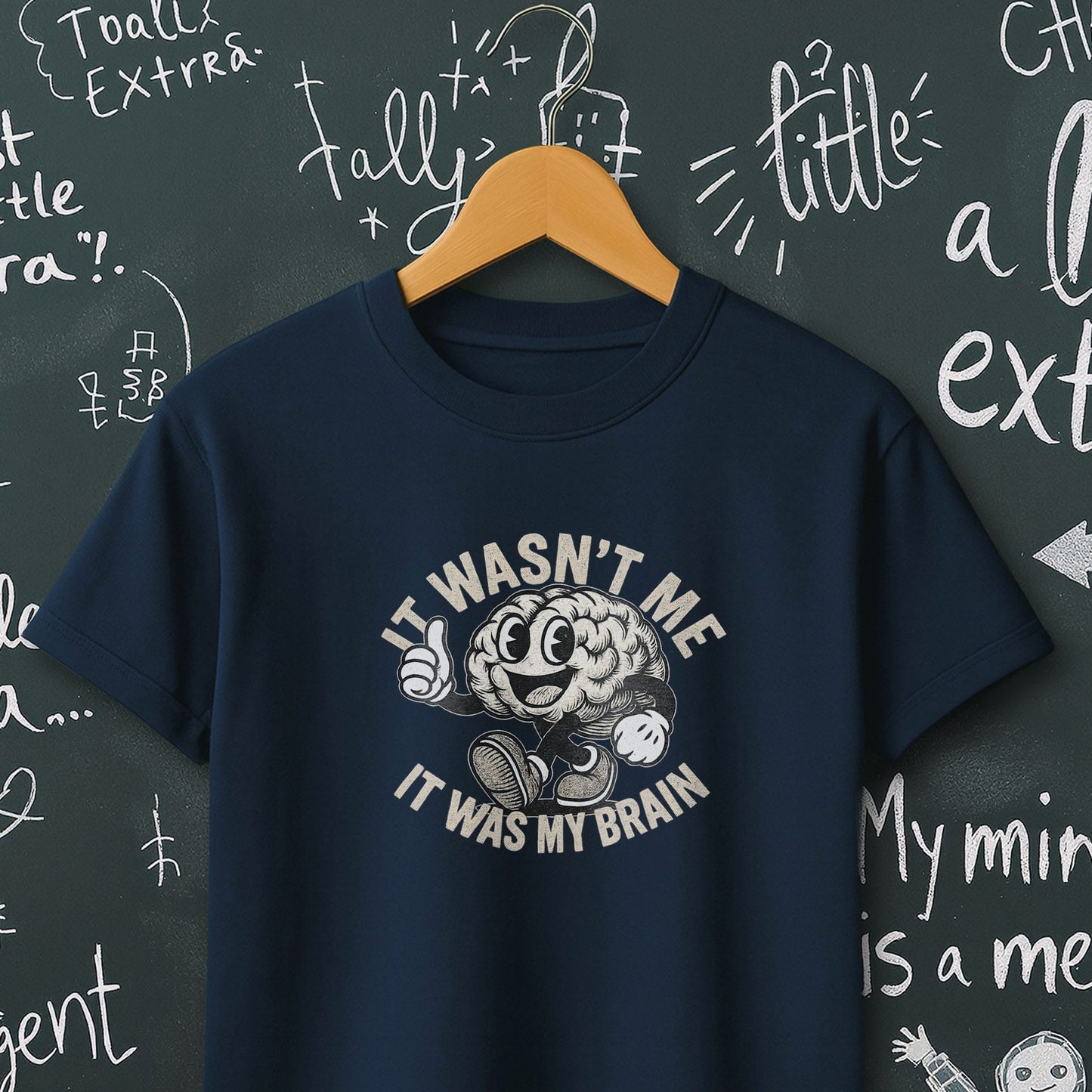 It Wasn't Me it Was My Brain - T-Shirt