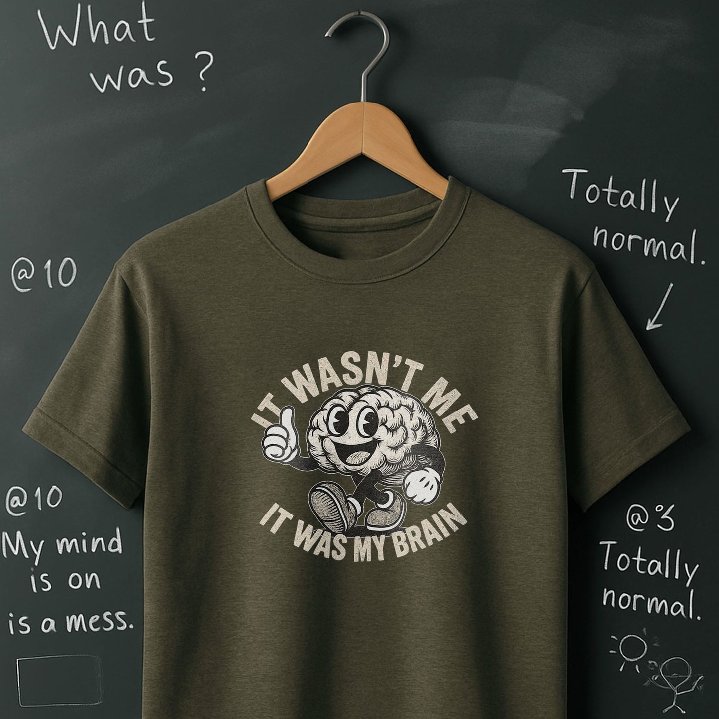 It Wasn't Me it Was My Brain - T-Shirt