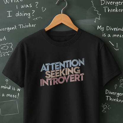 Attention Seeking Introvert - T-Shirt