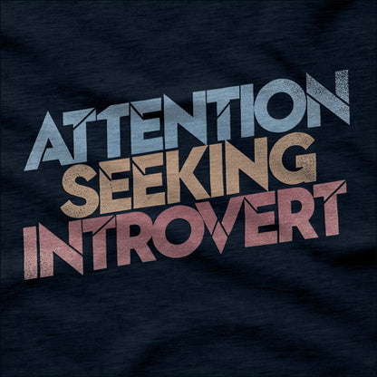 Attention Seeking Introvert - T-Shirt