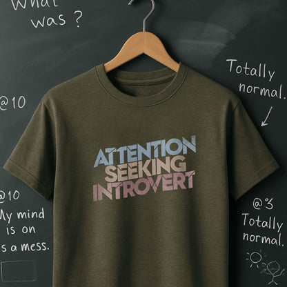 Attention Seeking Introvert - T-Shirt