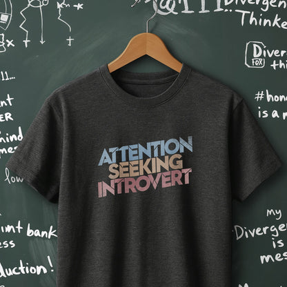Attention Seeking Introvert - T-Shirt