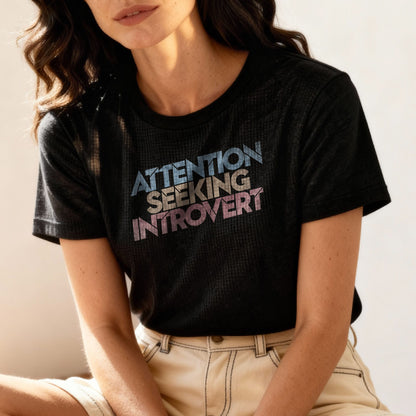 Attention Seeking Introvert - T-Shirt