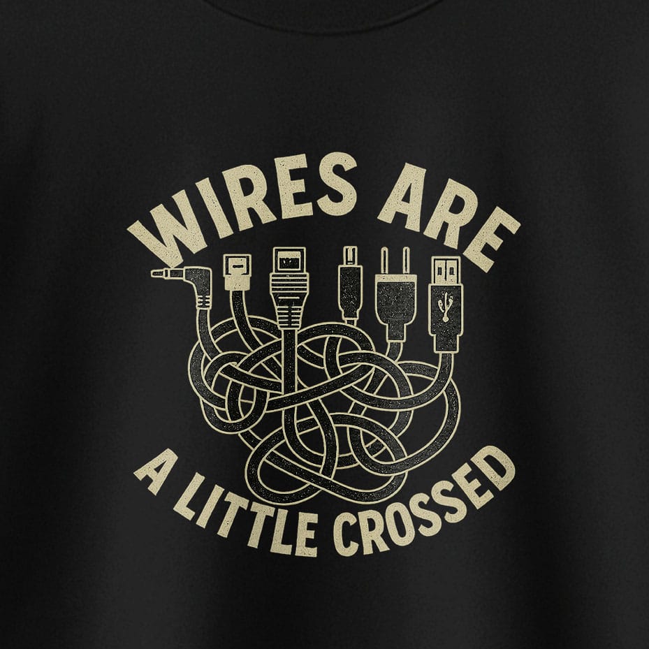 Wires are a Little Crossed - T-Shirt