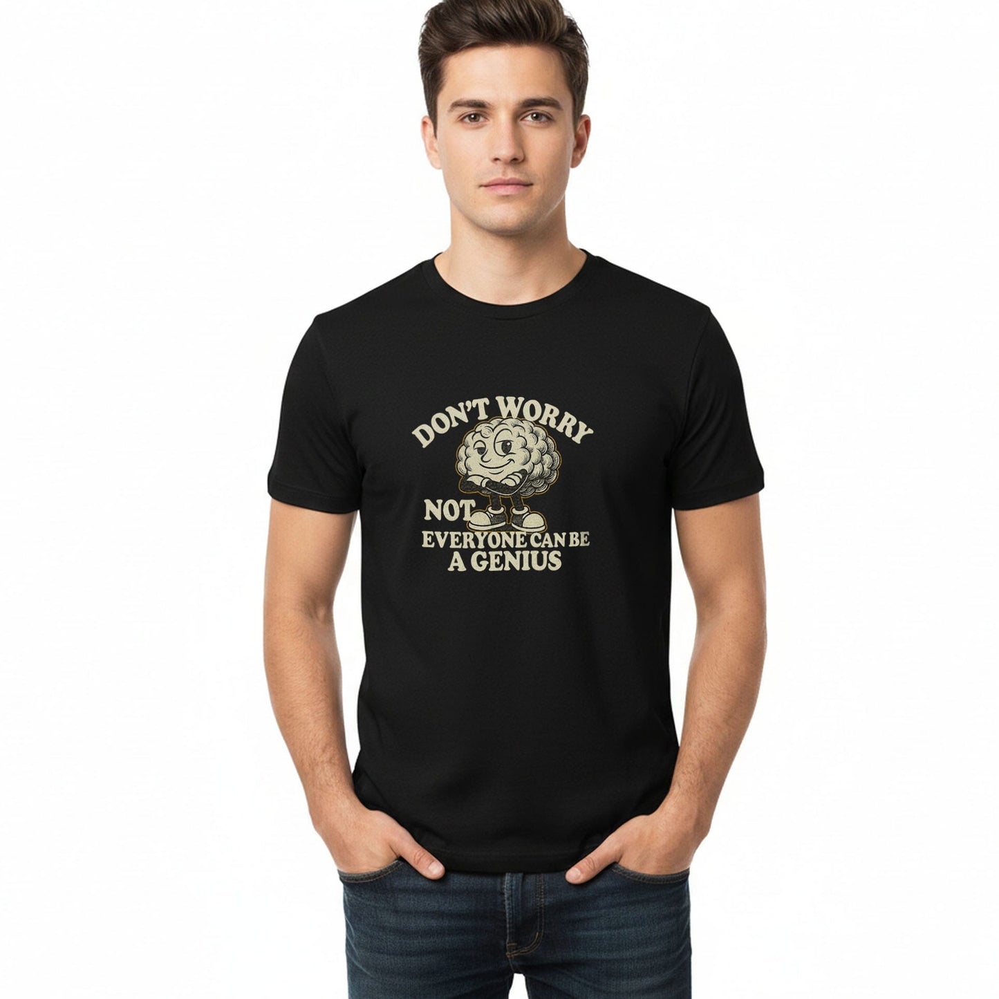 Don't Worry Not Everybody Can Be a Genius - T-Shirt