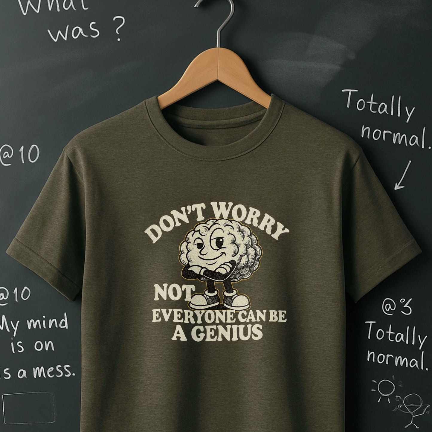 Don't Worry Not Everybody Can Be a Genius - T-Shirt