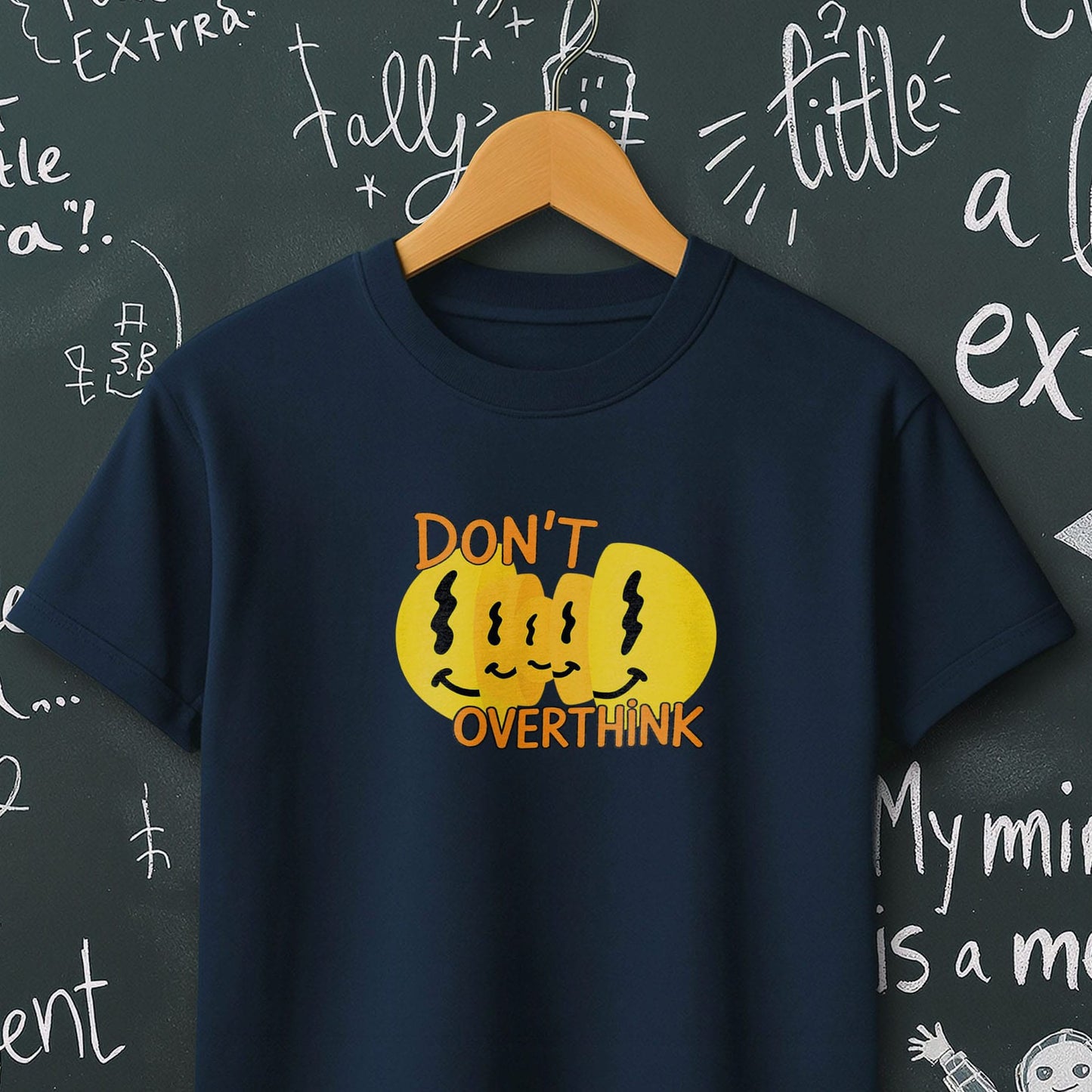 Don't Overthink- T-Shirt