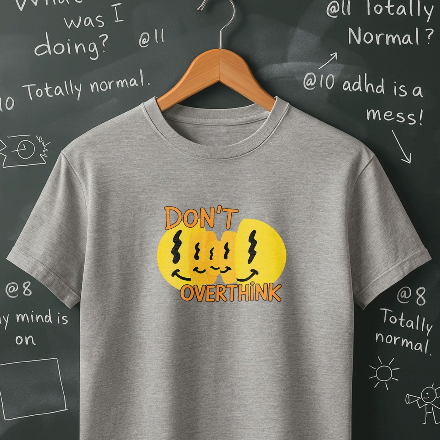 Don't Overthink- T-Shirt