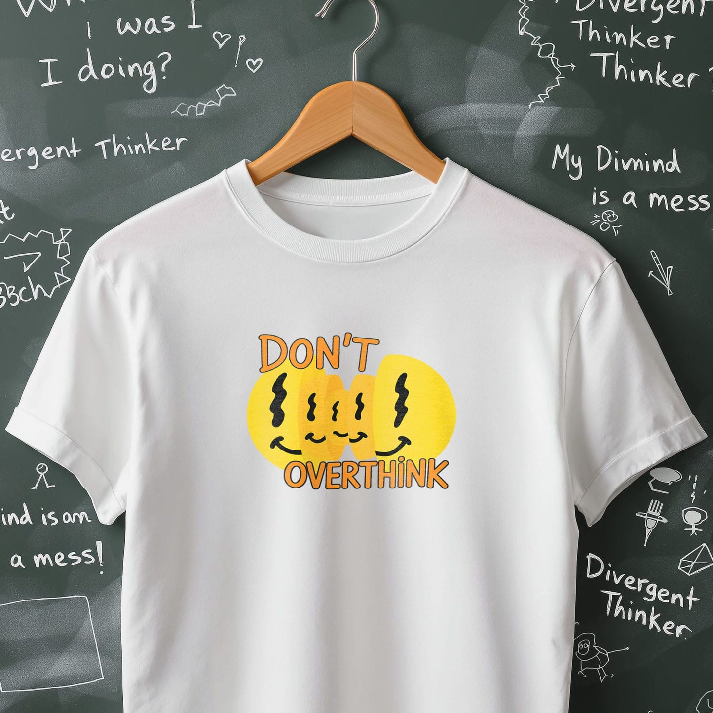 Don't Overthink- T-Shirt