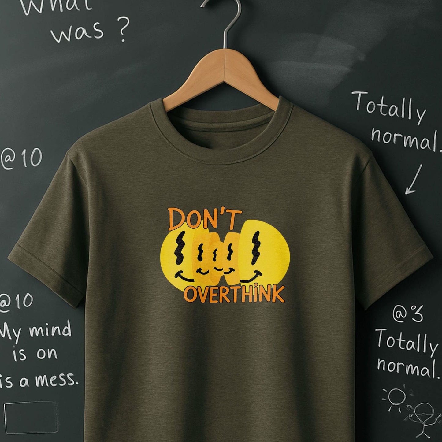 Don't Overthink- T-Shirt