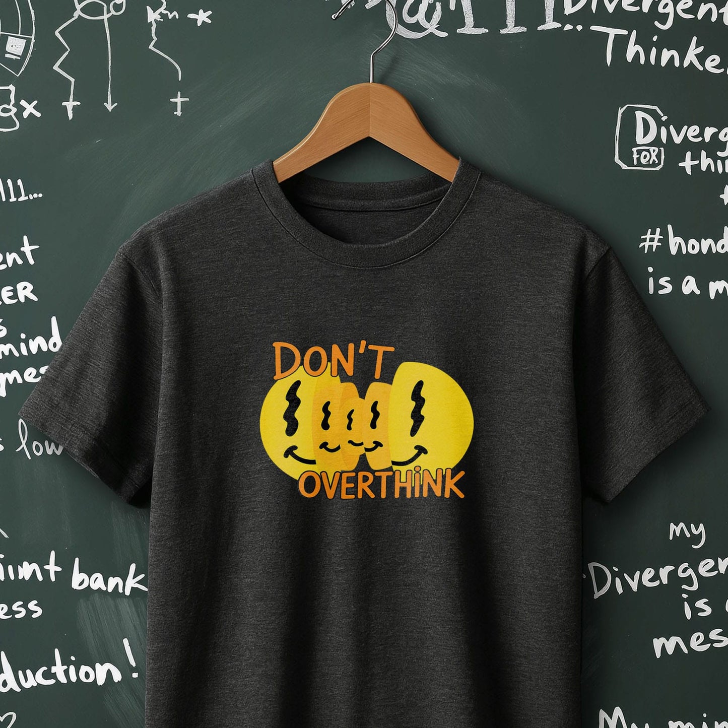Don't Overthink- T-Shirt